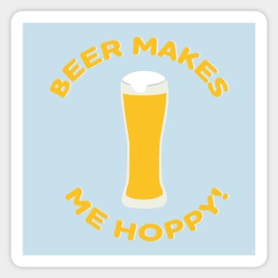 Beer Makes Me Hoppy! Sticker